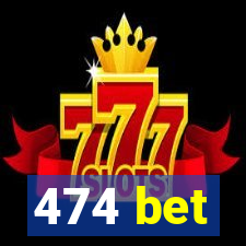 474 bet